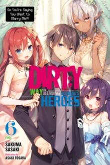 The Dirty Way to Destroy the Goddess's Heroes, Vol. 6 (light novel)