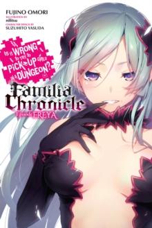 Is It Wrong to Try to Pick Up Girls in a Dungeon? Familia Chronicle, Vol. 2 (light novel)