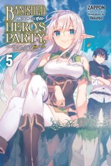 Banished from the Hero's Party, I Decided to Live a Quiet Life in the Countryside, Vol. 5 LN