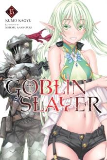 Goblin Slayer, Vol. 15 (light novel)