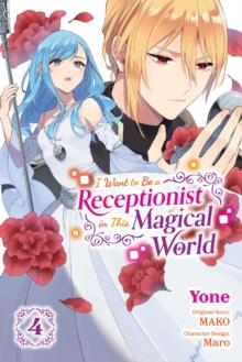 I Want to Be a Receptionist in This Magical World, Vol. 4 (manga)