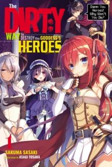 The Dirty Way to Destroy the Goddess's Hero, Vol. 1 (light novel)