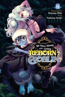 So What's Wrong with Getting Reborn as a Goblin?, Vol. 6