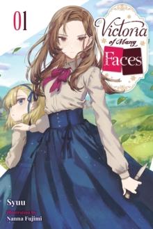 Victoria of Many Faces, Vol. 1 (light novel)