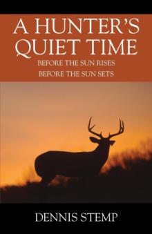 A Hunter's Quiet Time : Before the Sun Rises Before the Sun Sets