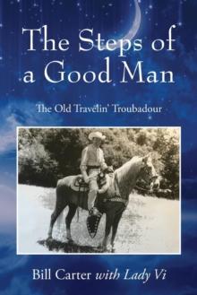 The Steps of a Good Man : The Old Travelin' Troubadour