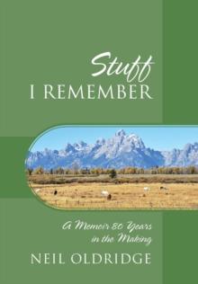 Stuff I Remember : A Memoir 80 Years in the Making