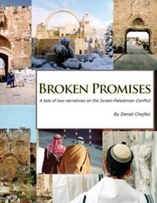 Broken Promises : A tale of two narratives on the Israeli-Palestinian conflict