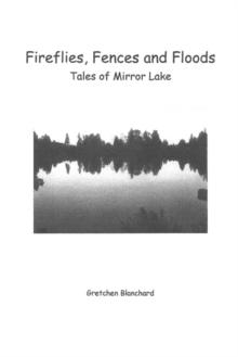 Fireflies, Fences and Floods : Tales of Mirror Lake