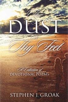 The Dust of Thy Feet : A Collection of Devotional Poems