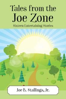 Tales from the Joe Zone : Sixteen Entertaining Stories