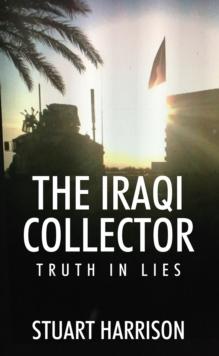 The Iraqi Collector : Truth In Lies