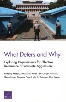 What Deters and Why : Exploring Requirements for Effective Deterrence of Interstate Aggression