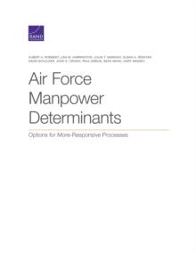 Air Force Manpower Determinants : Options for More-Responsive Processes