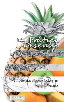 Pratica Desenho - Livro de Exercicios 8 : Frutas