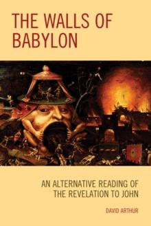 The Walls of Babylon : An Alternative Reading of the Revelation to John