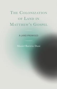 The Colonization of Land in Matthew's Gospel : A Land Promised