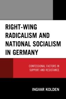 Right-Wing Radicalism and National Socialism in Germany : Confessional Factors in Support and Resistance