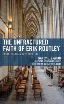 The Unfractured Faith of Erik Routley : From Brighton to Princeton