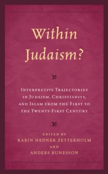 Within Judaism? Interpretive Trajectories in Judaism, Christianity, and Islam from the First to the Twenty-First Century