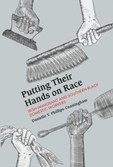 Putting Their Hands on Race : Irish Immigrant and Southern Black Domestic Workers