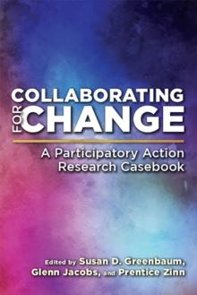 Collaborating for Change : A Participatory Action Research Casebook