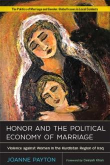 Honor and the Political Economy of Marriage : Violence against Women in the Kurdistan Region of Iraq