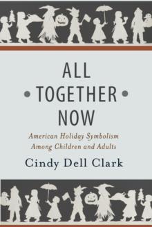 All Together Now : American Holiday Symbolism Among Children and Adults