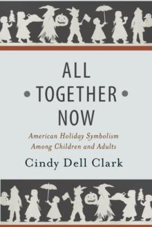 All Together Now : American Holiday Symbolism Among Children and Adults