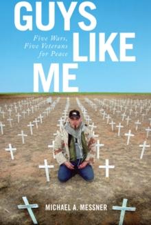 Guys Like Me : Five Wars, Five Veterans for Peace