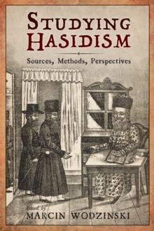 Studying Hasidism : Sources, Methods, Perspectives