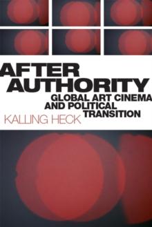 After Authority : Global Art Cinema and Political Transition