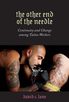 The Other End of the Needle : Continuity and Change among Tattoo Workers