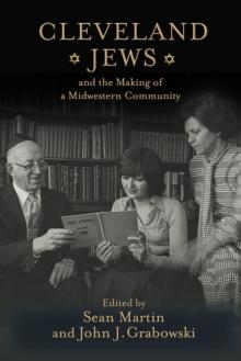 Cleveland Jews and the Making of a Midwestern Community