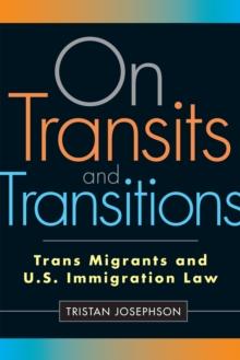 On Transits and Transitions : Trans Migrants and U.S. Immigration Law