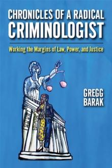 Chronicles of a Radical Criminologist : Working the Margins of Law, Power, and Justice