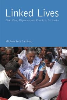 Linked Lives : Elder Care, Migration, and Kinship in Sri Lanka