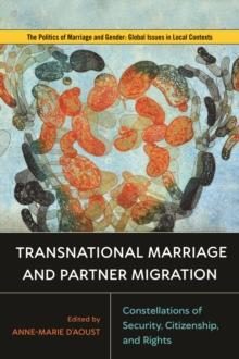 Transnational Marriage and Partner Migration : Constellations of Security, Citizenship, and Rights