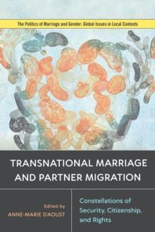 Transnational Marriage and Partner Migration : Constellations of Security, Citizenship, and Rights