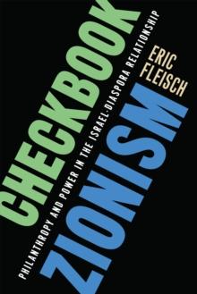 Checkbook Zionism : Philanthropy and Power in the Israel-Diaspora Relationship