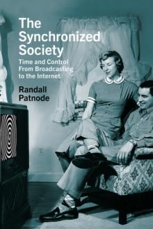 The Synchronized Society : Time and Control From Broadcasting to the Internet