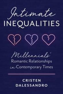 Intimate Inequalities : Millennials' Romantic Relationships in Contemporary Times