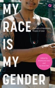 My Race Is My Gender : Portraits of Nonbinary People of Color