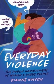 Everyday Violence : The Public Harassment of Women and LGBTQ People