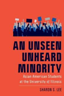 An Unseen Unheard Minority : Asian American Students at the University of Illinois