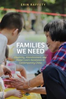 Families We Need : Disability, Abandonment, and Foster Cares Resistance in Contemporary China