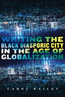 Writing the Black Diasporic City in the Age of Globalization