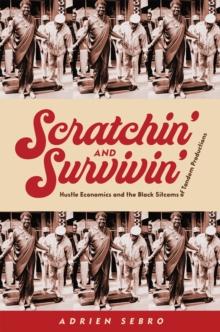 Scratchin' and Survivin' : Hustle Economics and the Black Sitcoms of Tandem Productions