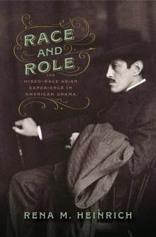 Race and Role : The Mixed-Race Asian Experience in American Drama