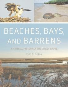 Beaches, Bays, and Barrens : A Natural History of the Jersey Shore